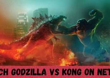 Is Godzilla Vs Kong Available on Netflix US in 2022