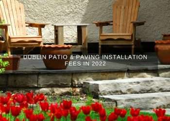 Dublin Patio & Paving installation fees in 2022