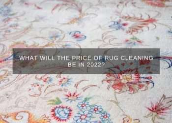 What Will the Price of Rug Cleaning Be in 2022?
