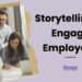 Storytelling Techniques To Enhance Employee Engagement